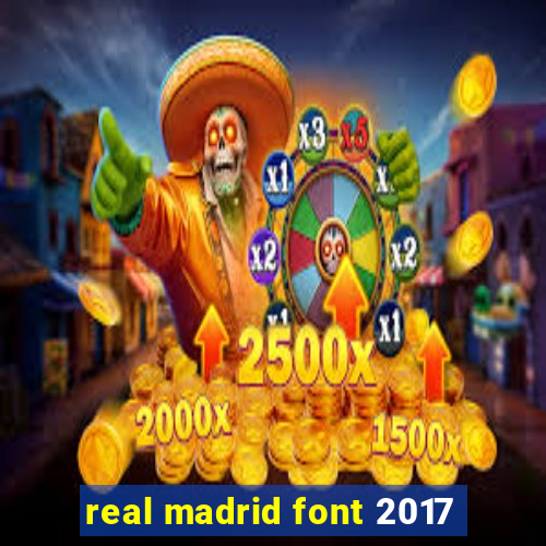 real madrid font 2017